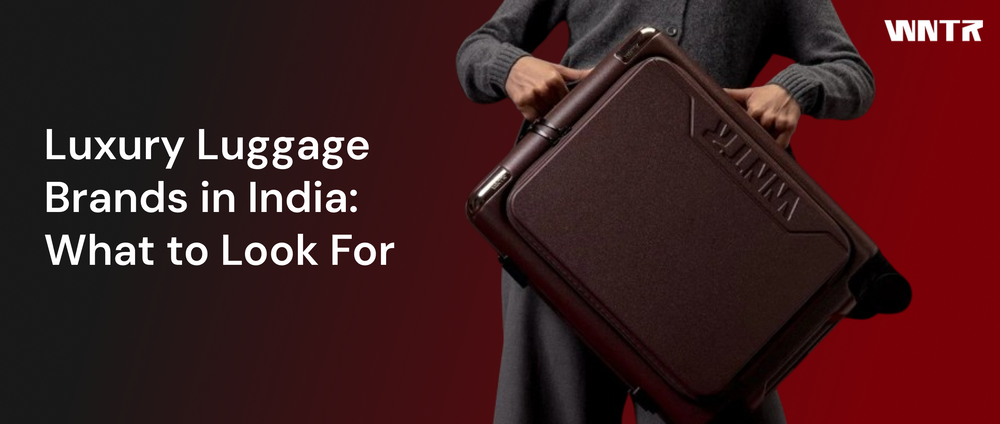 Luxury Luggage Brands in India: What to Look For